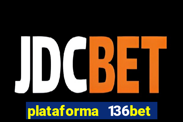 plataforma 136bet paga mesmo